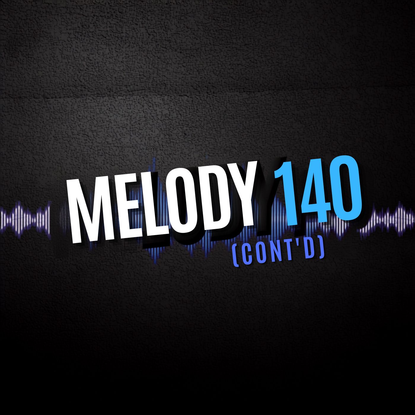 MELODY140 (CONT'D)